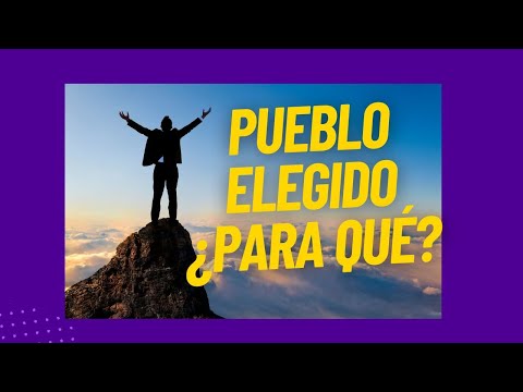 Pueblo elegido… ¿para qué?