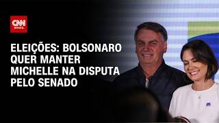 Vídeo: Bolsonaro quer manter Michelle na disputa pelo Senado | BASTIDORES CNN