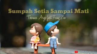 Download lagu Thomas Arya feat Fany zee - Sumpah setia sampai mati (lirik lagu) mp3