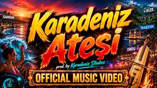Karadeniz Ateşi - Yaz Ateşi Geldi (prod. by Karadeniz Studios) | Dance