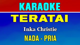 Download lagu TERATAI - KARAOKE | NADA PRIA ( INKA CRISTIE ) mp3