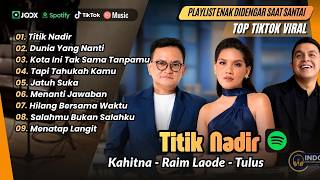 Download lagu TITIK NADIR - Kahitna ft Monita Tahalea | DUNIA YANG NANTI - Raim Laode || LAGU POP TERPOPULER 2026 mp3