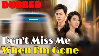 🆕Don't Miss Me When I'm Gone(DUBBED)  #drama #romantic #englishdrama #dubbed