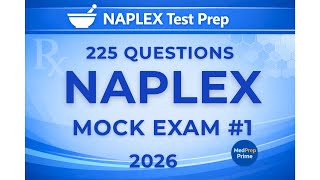 NAPLEX Mock Exam 2026 — 225 Practice Questions with Detailed Explanations | Free Full Test
