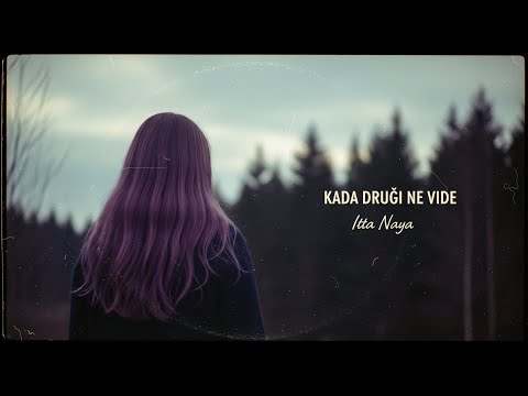 ITTA NAYA   - KADA DRUGI NE VIDE  (Official Lyrics Video)