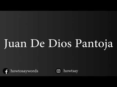 How To Pronounce Juan De Dios Pantoja