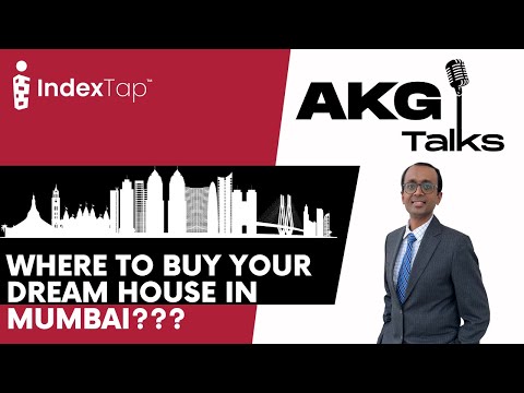 AKG -Talks | Part 7 | Where to buy your Dream House in Mumbai ?