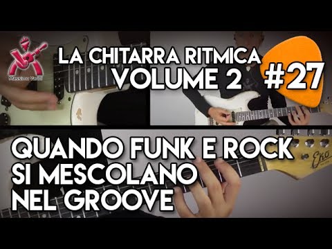 27 Manuale La Chitarra Ritmica volume 2 - quando Funk e Rock si mescolano nel groove