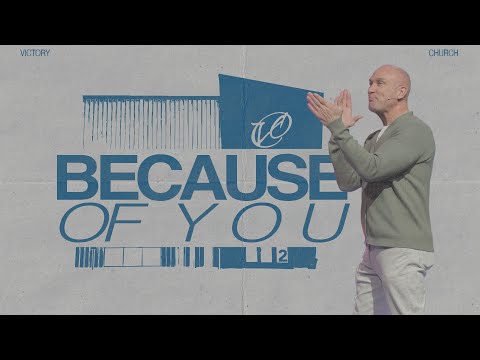 Because of You // Sunday 8:30am Service // Victory Church