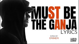 Must Be The Ganja - Eminem [Lyrics]