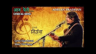 Aaja Feri -Adrian Pradhan [NEW NEPALI SONG]