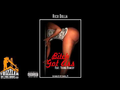 Rico Dolla ft. Remedy - Bxtch Got Ass [Thizzler.com]