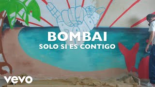 Bombai - Solo Si Es Contigo
