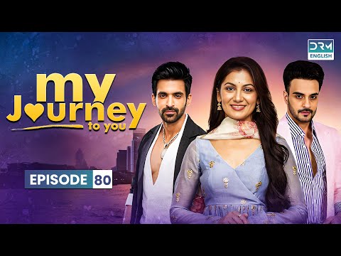 MY JOURNEY TO YOU |  Episode 80 | Kaise Mujhe Tum Mil Gaye | Series in English | GA16