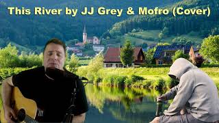 This River by JJ Grey &amp; Mofro (Cover)