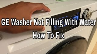 GE Washer Not Filling With Water - How To Fix