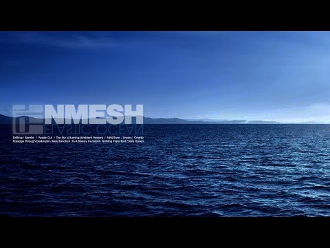 Nmesh - Elastic Ocean [Full Album, gapless]