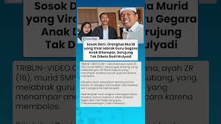 Labrak Guru di Sekolah! Ini Sosok Deni, Orangtua Murid yang Anaknya Ditampar, Tak Dibela KDM