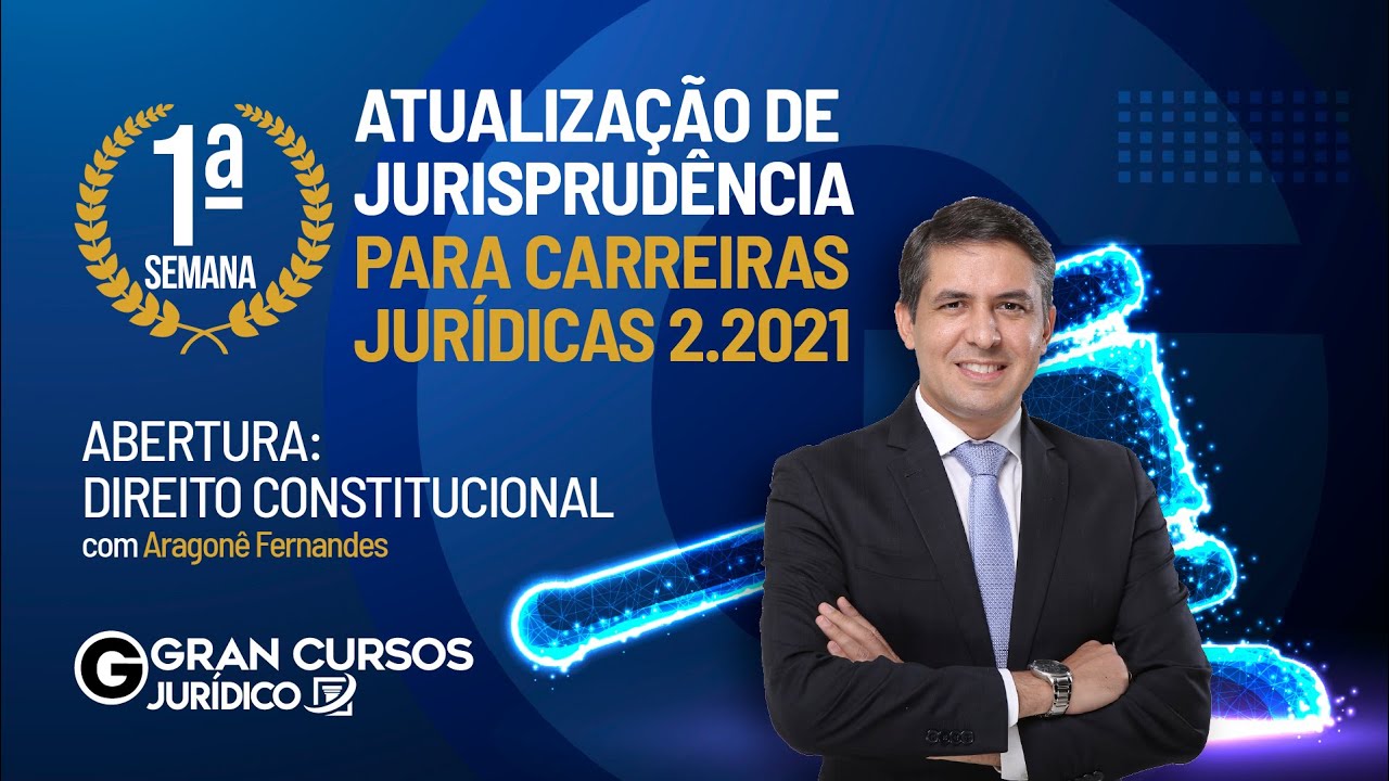 1ª Semana de Atualização de Jurisprudência 2021 | Direito Constitucional com Aragonê Fernandes
