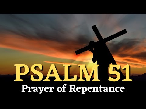 PSALM 51: Prayer of Repentance