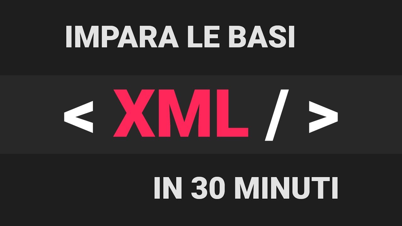 Corso XML introduttivo. Impara le basi in 30 minuti - XML Tutorial Italiano