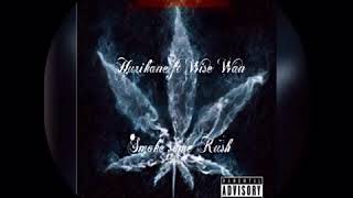 HURiKANE FT WISE WAN-  Smoke some Kush (Prod by Loony Tunz)