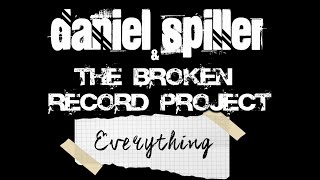 Daniel Spiller & The Broken Record Project - Everything (Official Video)