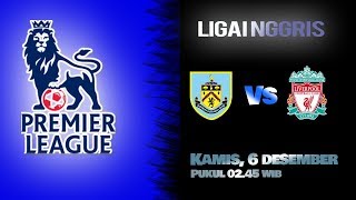 Link Live Streaming Liga Inggris Burnley FC Vs Liverpool FC, Kamis Pukul 02.45 WIB