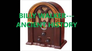 BILLY WALKER   ANCIENT HISTORY