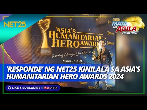 'RESPONDE' ng NET25 kinilala sa Asia's humanitarian Hero Awards 2024 Mata Ng Agila Primetime