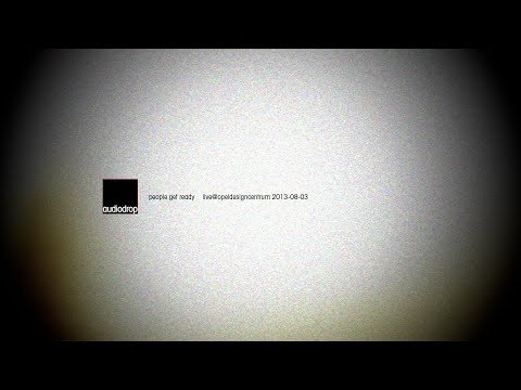 audiodrop- people get ready (live@opeldesigncentrum)