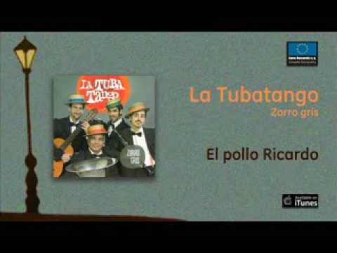 La Tubatango / Zorro Gris - El pollo Ricardo