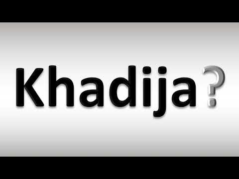 How to Pronounce Khadija