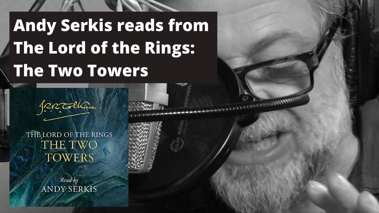 Andy Serkis Lord Of The Rings Audiobook Free Andy Serkis Reads From J.R.R. Tolkiens Lord Of The Rings: The Two