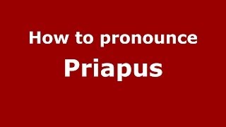 How to pronounce Priapus