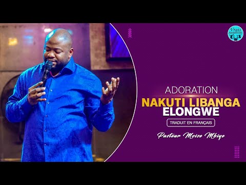 PASTEUR MOISE MBIYE - ADORATION | NAKUTI LIBANGA ELONGWE ET DANSE 🔥 | +TRADUIT EN FRANÇAIS