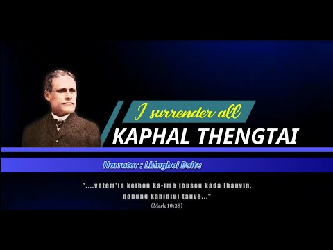(12) KAPHAL THENGTAI PAKAI DINGIN (All to Jesus, I surrender) Hymnal Story - Lhingboi Baite