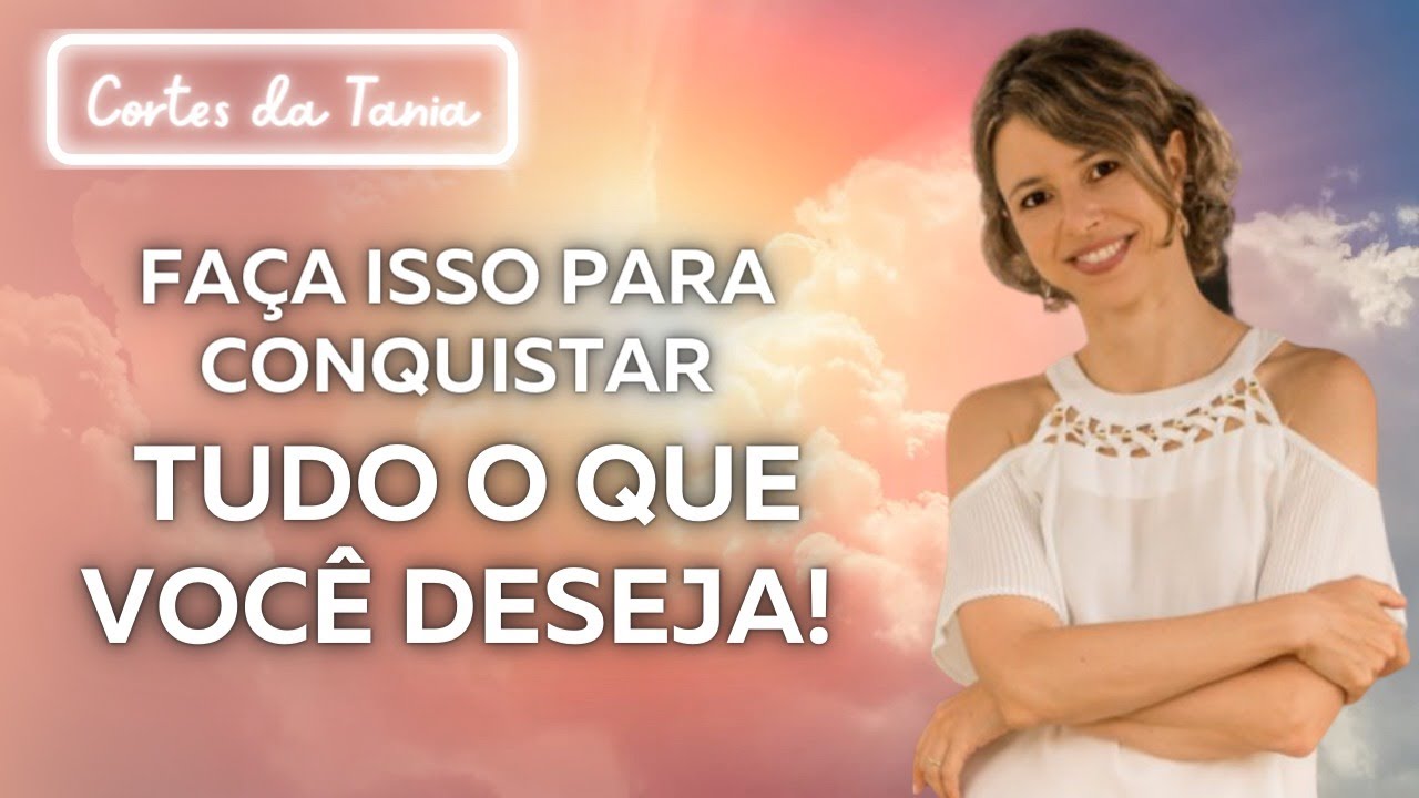 Faça isso para mudar a sua vibração e conquiste tudo o que você deseja! | Lei da Atração