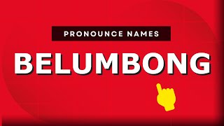How to pronounce Belumbong