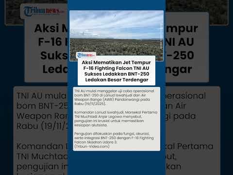 Jet Tempur F-16 Fighting Falcon TNI AU Beraksi! Sukses Uji Coba Bom BNT-250, Ledakan Berkali-kali