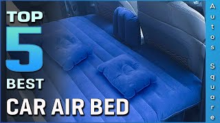 Top 5 Best Car Air Beds Review in 2023