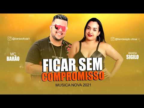 BANDA SIGILO FEAT. MC BARÃO - FICAR SEM COMPROMISSO BREGA ROMÂNTICO LANÇAMENTO 2021