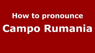 How to pronounce Campo Rumania