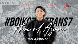 Download lagu Boikot Trans7 || Khoirul azam || Cipta: Kang aziz mp3
