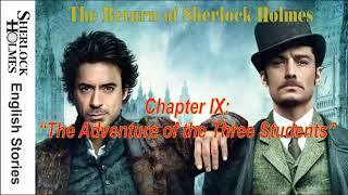 [MultiSub]  The Return of Sherlock Holmes - Chapter IX: “ The Adventure of the Three Students ”