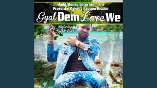 Download lagu Gyal Dem Love We mp3 Download lagu Gyal Dem Love We mp3