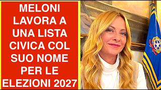 MELONI LAVORA A UNA LISTA CIVICA COL SUO NOME PER LE ELEZIONI 2027