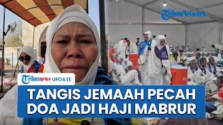 Tangis Pecah Jemaah Haji Indonesia Ikuti Puncak Ibadah Haji 1447 H: Ya Allah Semoga Jadi Haji Mabrur