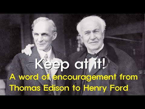 Short Story: Keep at it! - A word of encouragement from Thomas Edison to Henry Ford