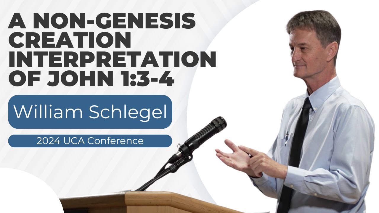 Bill Schlegel - A Non-Genesis Creation Interpretation of John 1:3-4